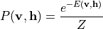 P(\mathbf{v}, \mathbf{h}) = \frac{e^{-E(\mathbf{v}, \mathbf{h})}}{Z}