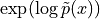 \exp(\log \tilde{p}(x))