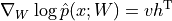\nabla_W \log \hat{p}(x; W) = v h^\mathrm{T}