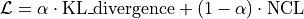 \mathcal{L} = \alpha \cdot \text{KL\_divergence} + (1 - \alpha) \cdot \text{NCL}