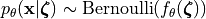 p_\theta(\mathbf{x} | \boldsymbol{\zeta}) \sim \text{Bernoulli}(f_\theta(\boldsymbol{\zeta}))