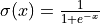 \sigma(x) = \frac{1}{1+e^{-x}}