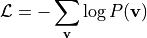 \mathcal{L} = -\sum_{\mathbf{v}} \log P(\mathbf{v})