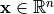 \mathbf{x} \in \mathbb{R}^n