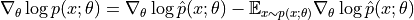 \nabla_\theta \log p(x; \theta) = \nabla_\theta \log \hat{p}(x; \theta) - \mathbb{E}_{x \sim p(x; \theta)} \nabla_\theta \log \hat{p}(x; \theta)