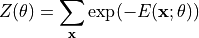 Z(\theta) = \sum_{\mathbf{x}} \exp(-E(\mathbf{x}; \theta))