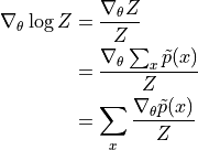 \nabla_\theta \log Z
&= \frac{\nabla_\theta Z}{Z} \\
&= \frac{\nabla_\theta \sum_x \tilde{p}(x)}{Z} \\
&= \sum_x \frac{\nabla_\theta \tilde{p}(x)}{Z}